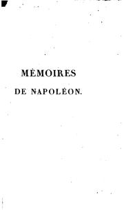 Cover of: Mémoires pour servir à l'histoire de France sous Napoléon: écrits à Sainte-Hélène