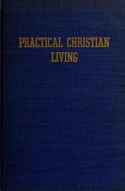 Cover of: Practical Christian living: an introduction to Christian ethics.
