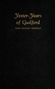 Cover of: Yester-years of Guilford by Mary Hoadley Griswold