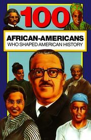 Cover of: 100 African Americans Who Shaped American History (100 Series) by Chrisanne Beckner