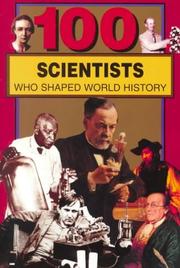 Cover of: 100 Scientists Who Shaped World History by John Hudson Tiner