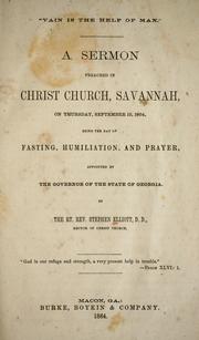 Cover of: "Vain is the help of man.": A sermon preached in Christ Church, Savannah, on Thursday, September 15, 1864, being the day of fasting, humiliation, and prayer, appointed by the governor of the state of Georgia.
