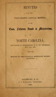 Cover of: Minutes of the fifty-eighth annual meeting of the Evan. Luth. Synod & Ministerium of North Carolina: convened at Wilmington, N.C. on Thursday May 2nd, 1861 : with the minutes of the Synodical Missionary Society appended.