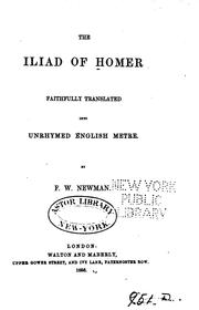 Cover of: The Iliad of Homer Faithfully Translated Into Unrhymed English Metre ... by Όμηρος, Francis William Newman