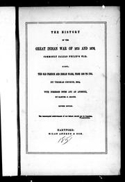 Cover of: The history of the great Indian war of 1675 and 1676, commonly called Philip's War: also, the old French and Indian Wars, from 1689-1704