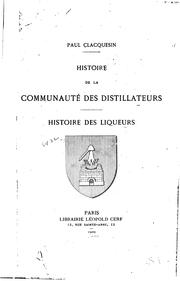 Histoire de la communauté des distillateurs ; Histoire des liqueurs by Paul Clacquesin