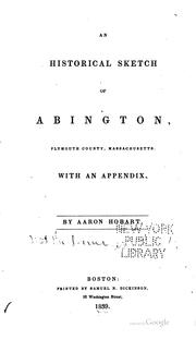 Cover of: An Historical Sketch of Abington, Plymouth County, Massachusetts: With an ... by Aaron Hobart