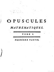 Cover of: Opuscules mathématiques, ou Mémoires sur différens sujets de géométrie, de ...