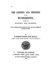 Cover of: The Legends and Theories of the Buddhists Compared with History and Science with Introductory  by Robert Spence Hardy