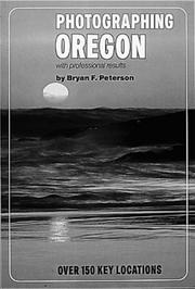 Cover of: Photographing Oregon with professional results by Bryan F. Peterson