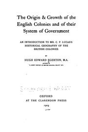 Cover of: The origin & growth of the English colonies and of their system of government: an introduction to Mr. C. P. Lucas's Historical geography of the British colonies.