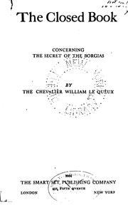 Cover of: The Closed Book: Concerning the Secret of the Borgias by William Le Queux