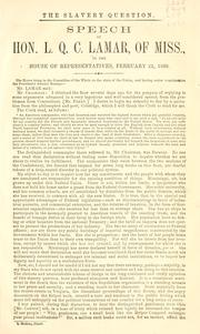 Cover of: The slavery question: speech of Hon. L.Q.C. Lamar, of Miss., in the House of Representatives, February 21, 1860.