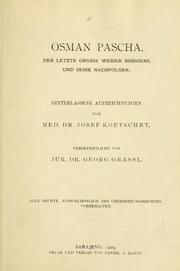 Osman Pascha, der letzte grosse wesier Bosniens, und seine Nachfolger by Josef Koetschet