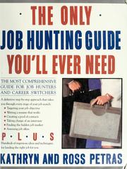 Cover of: The only job-hunting guide you'll ever need: the most comprehensive guide for job hunters and career switchers