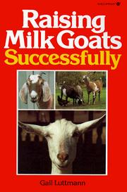Raising milk goats successfully by Gail Luttmann