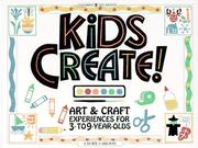 Cover of: Kids create!: art & craft experiences for 3- to 9-year-olds