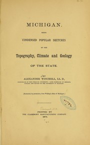 Cover of: Michigan: Being condensed popular sketches of the topography, climate and geology of the state