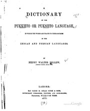 Cover of: A dictionary of the Pukkhto or Pukshto language: in which the words are traced to their sources in the Indian and Persian languages.