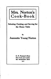 Cover of: Mrs. Norton's Cook-book: Selecting, Cooking, and Serving for the Home Table by Jeanette Young Norton