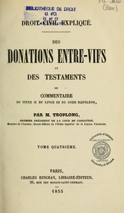 Des donations entre-vifs et des testaments by Troplong M.