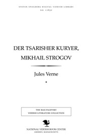 Cover of: Der tsarisher ḳuryer, Mikhail Sṭrogoṿ: fun Mosḳṿe biz Irḳutsḳ : roman