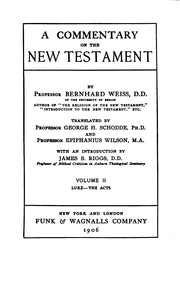 Cover of: A commentary on the New Testament by by Professor Bernhard Weiss ... translated by Professor George H. Schodde, PH. D., and Professor Epiphanius Wilson, M. A., with an introduction by James S. Riggs ...