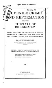 Cover of: Juvenile crime and reformation: including stigmata of degeneration; being a hearing on the bill (H. R. 16733) to establish a laboratory for the study of the criminal, pauper, and defective classes