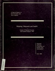Cover of: Shipping, shipyards and sealift: issues of national security and federal support 1985 : a special report to the President and the Congress.