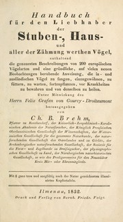 Cover of: Handbuch für den Liebhaber der Stuben-, Haus- und aller der Zähmung werthen Vögel, enthaltend die genauesten Beschreibungen von 200 europäischen Vögelarten ... by Christian Ludwig Brehm