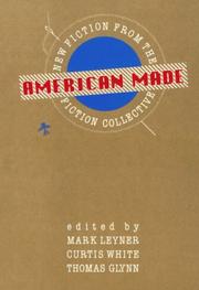 Cover of: American made by edited by Mark Leyner, Curtis White, Thomas Glynn ; with an introduction by Larry McCaffery.