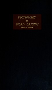 Dictionary of Word Origins by Joseph Twadell Shipley