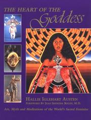 Cover of: The heart of the goddess: art, myth and meditations of the world's sacred feminine