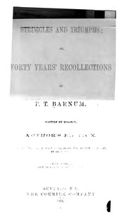 Cover of: Struggles and triumphs, or, Forty years' recollections of P.T. Barnum by P. T. Barnum