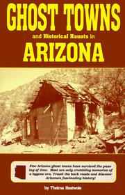 Cover of: Ghost towns and historical haunts in Arizona: Stories and photos