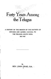 Cover of: Forty years among the Telugusdh[microform]: a history of the mission of the Baptists of Ontario and Quebec, Canada, to the Telugus, South India, 1867-1907.