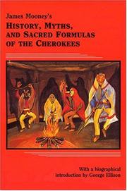 Cover of: James Mooney's history, myths, and sacred formulas of the Cherokees: containing the full texts of Myths of the Cherokee (1900) and The sacred formulas of the Cherokees (1891) as published by the Bureau of American Ethnology : with a new biographical introduction, James Mooney and the eastern Cherokees