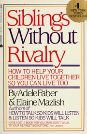 Cover of: Siblings without rivalry: how to help your children live together so you can live too