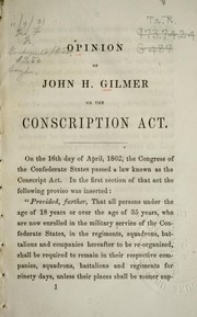 Cover of: Opinion of John H. Gilmer on the Conscription act.