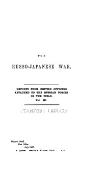 Cover of: The Russo- Japanese war: Reports from British officers attached to the Japanese and Russian forces in the field.
