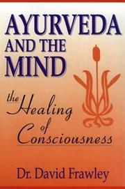 Cover of: Ayurveda and the mind: the healing of consciousness