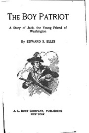Cover of: The boy patriot.: A story of Jack, the young friend of Washington.