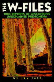 Cover of: The W-files: true reports of Wisconsin's unexplained phenomena