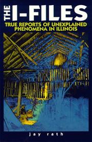 Cover of: The I-Files True Reports of Unexplained Phenomena in Illinois (Third in the Series the W-Files (Wisconsin) the M-Files (Minnesota))