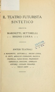 Cover of: Il Teatro futurista sintetico creato da Marinetti, Settimelli, Bruno Corra: sintesi teatrali di Marinetti, Settimelli, Bruno Corra ... [et al.].
