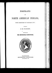 Cover of: Portraits of North American Indians: with sketches of scenery, etc. painted  by J.M. Stanley, deposted with the Smithsonian Institution