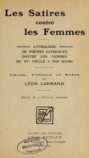 Cover of: Les Satires contre les femmes: anthologie de poésies satiriques contre les femmes du XVe siècle à nos jours