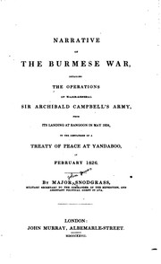 Cover of: Narrative of the Burmese war: detailing the operations of Major-Gereral Sir Archibald Campbell's army from May, 1824, to February 1826