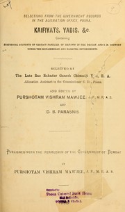 Cover of: Kaifiyats, yadis &c: Containing historical accounts of certain families of renown in the Deccan and S.M. country under the Mohammedan and Maratha governments.  Selected by Rao Bahadur Ganesh Chimnaji Vad and edited by Purshotam Vishram Mawjee and D.B. Parasnis