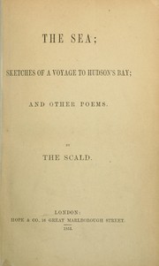 Cover of: The sea: sketches of a voyage to Hudson's Bay, and other poems